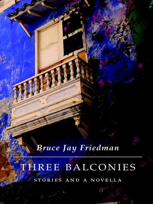 Title details for Three Balconies by Bruce Friedman - Available